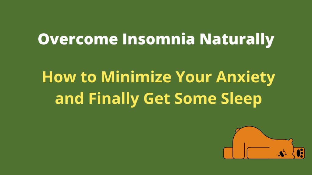 Overcome Insomnia Naturally | How to Minimize Anxiety and Cure Insomnia