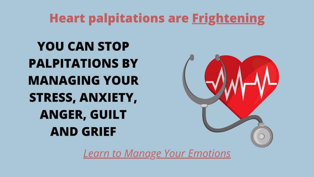 You can stop heart palpitations by managing your stress, anxiety, anger, guilt, and grief